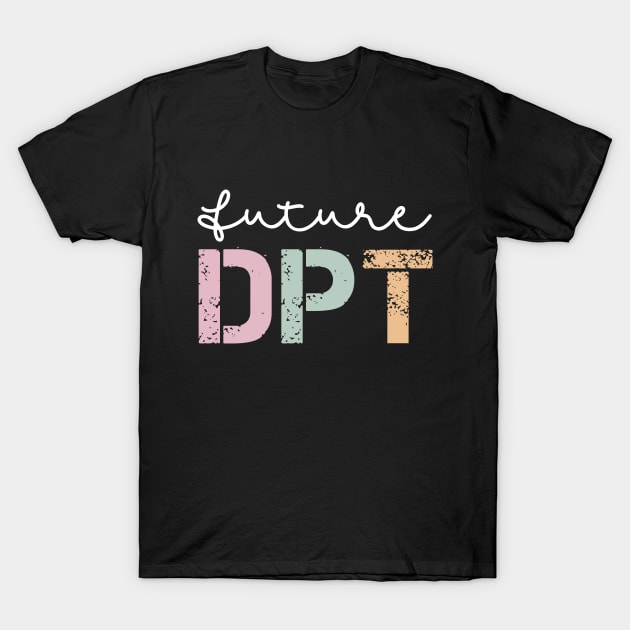 Cute Future Doctor of Physical Therapy Student Graduation T-Shirt by Printopedy